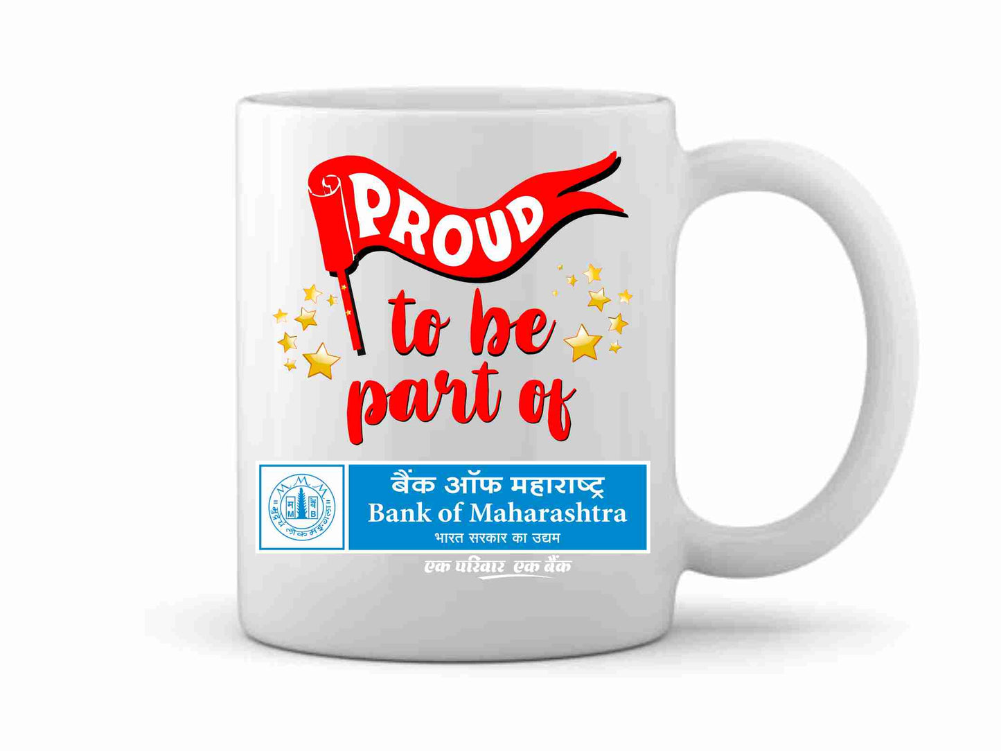 Proud to Be Part of Bank of Maharashtra Bank Printed Mug White Tea Milk and Coffee Cup and Mug Made of Ceramic-11 oz (350ml)